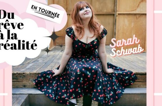 Sarah Schwab en tournée Du rêve à la réalité - Au Mirage