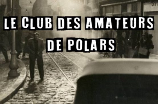 Le Club des Amateurs de Polars Du 19 au 20 fév 2025