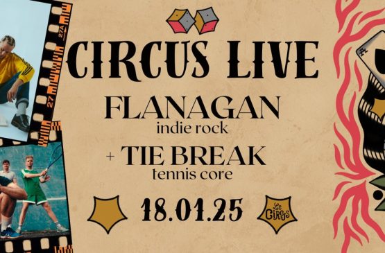 Circus live : Flanagan + Tie Break Du 18 au 19 janv 2025